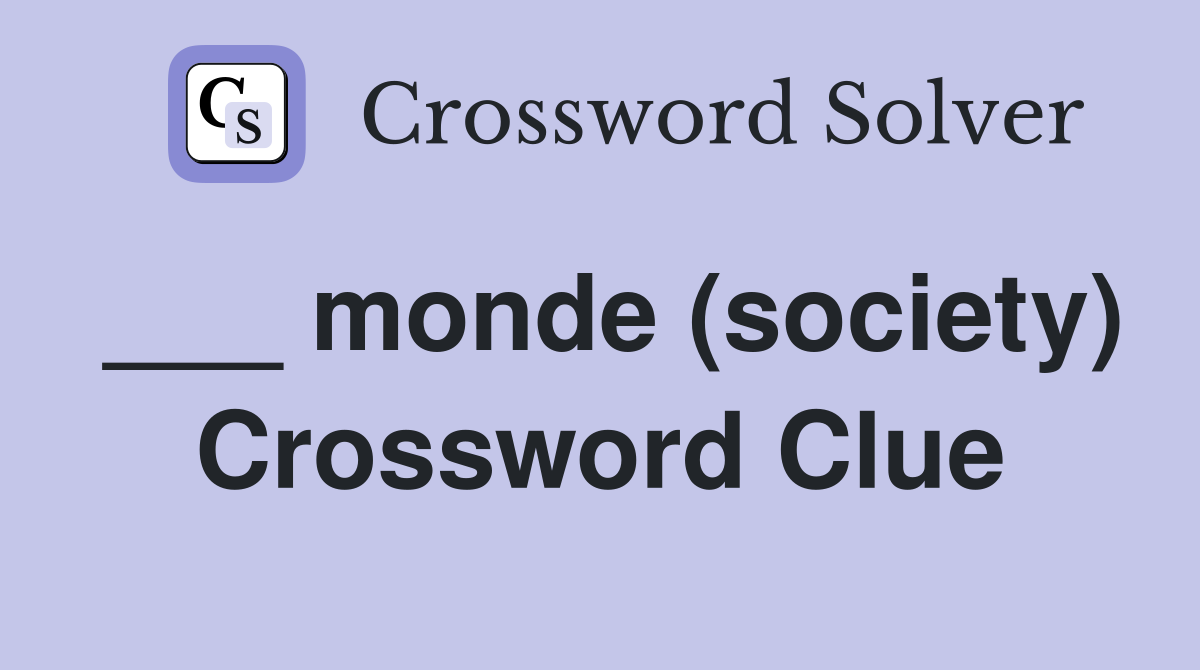 ___ monde (society) Crossword Clue