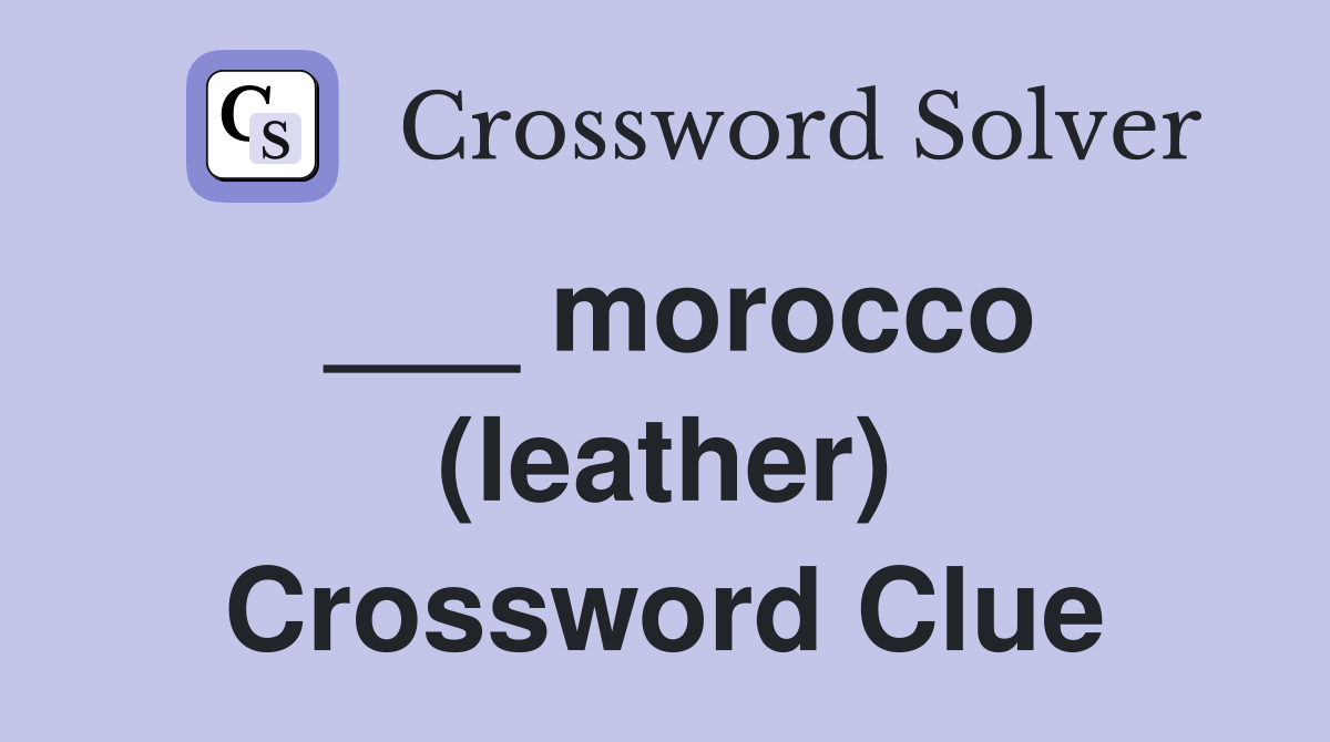 ___ morocco (leather) Crossword Clue