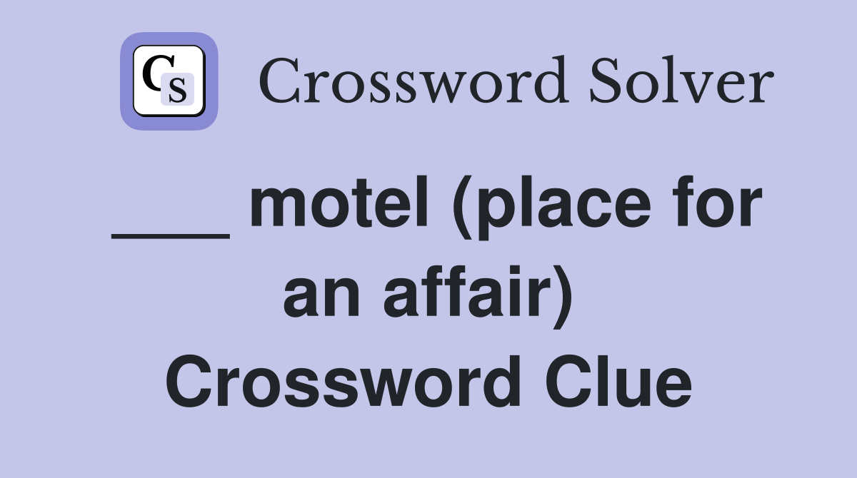 ___ motel (place for an affair) Crossword Clue