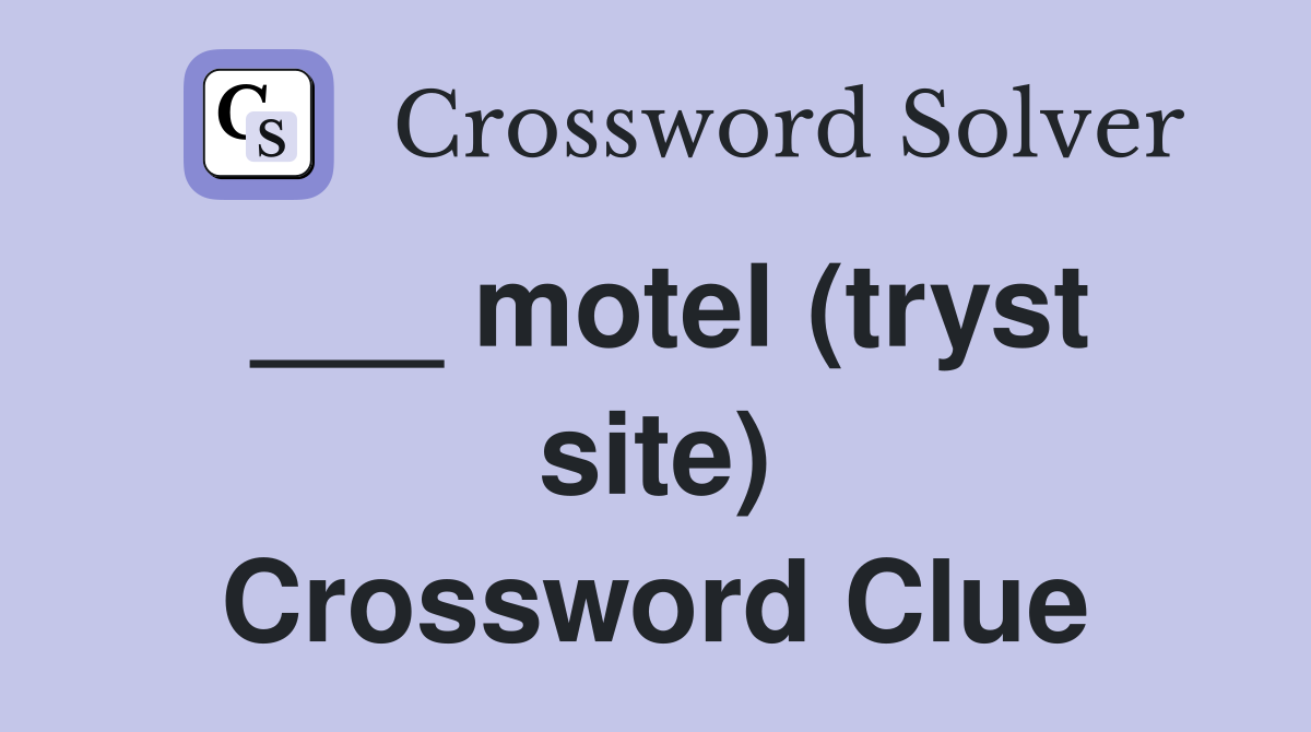 ___ motel (tryst site) Crossword Clue