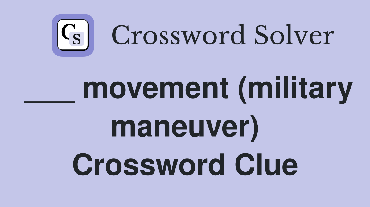 ___ movement (military maneuver) Crossword Clue