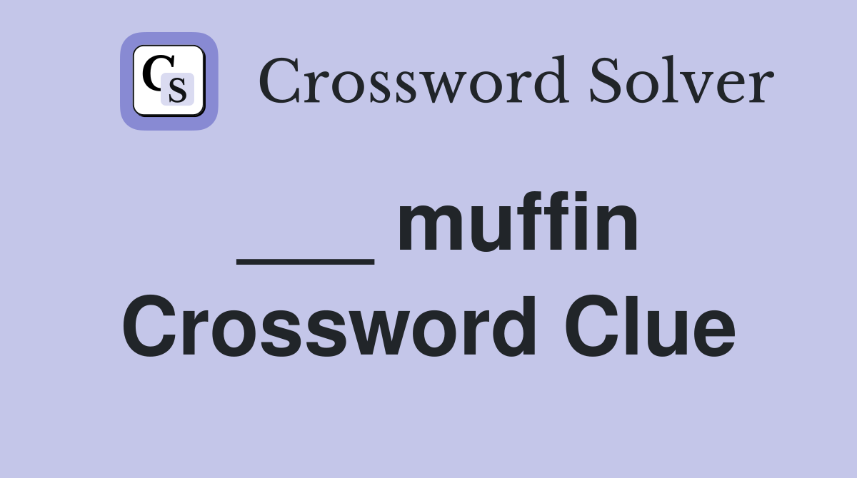 ___ muffin Crossword Clue