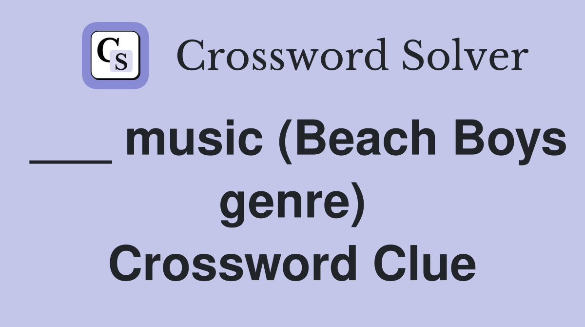 ___ music (Beach Boys genre) Crossword Clue