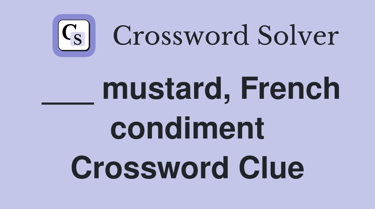 ___ mustard, French condiment Crossword Clue