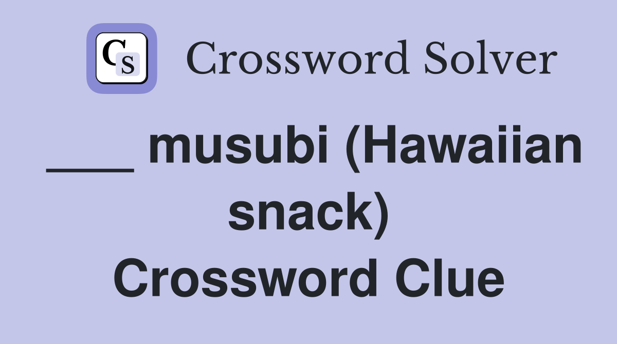 ___ musubi (Hawaiian snack) Crossword Clue