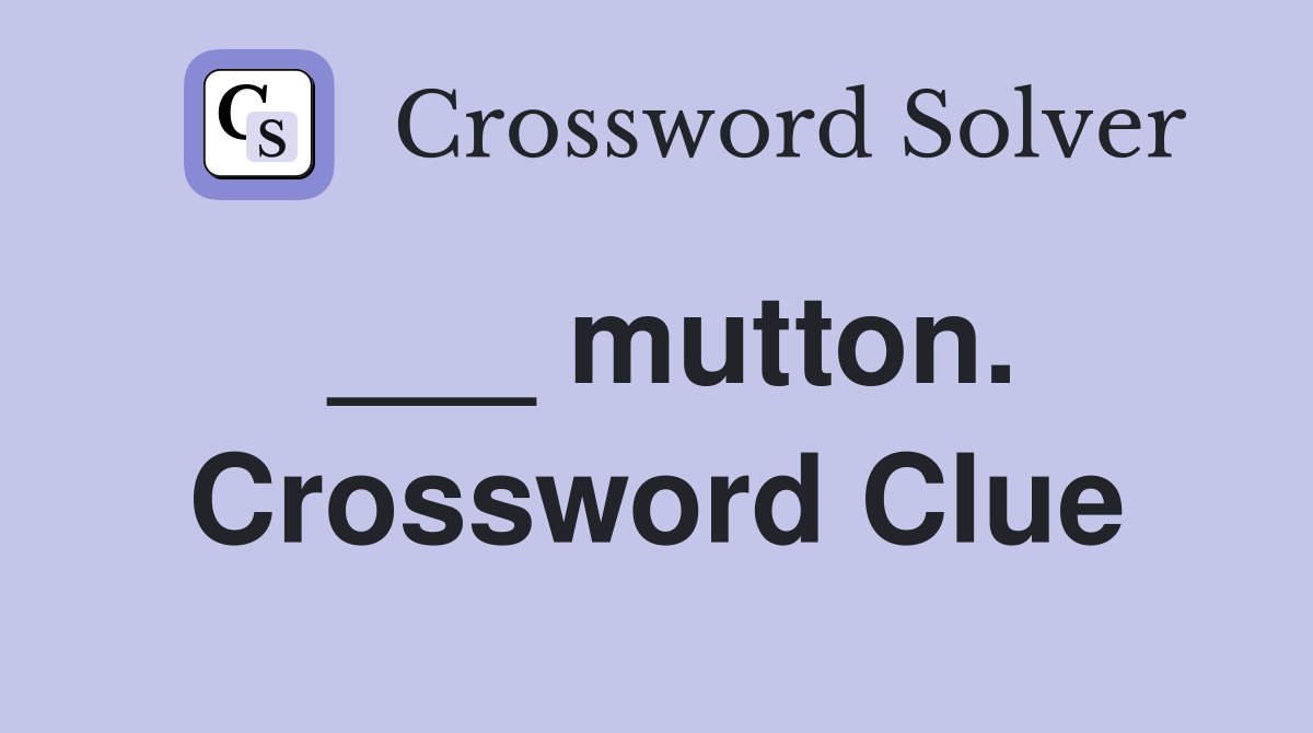 ___ mutton. Crossword Clue