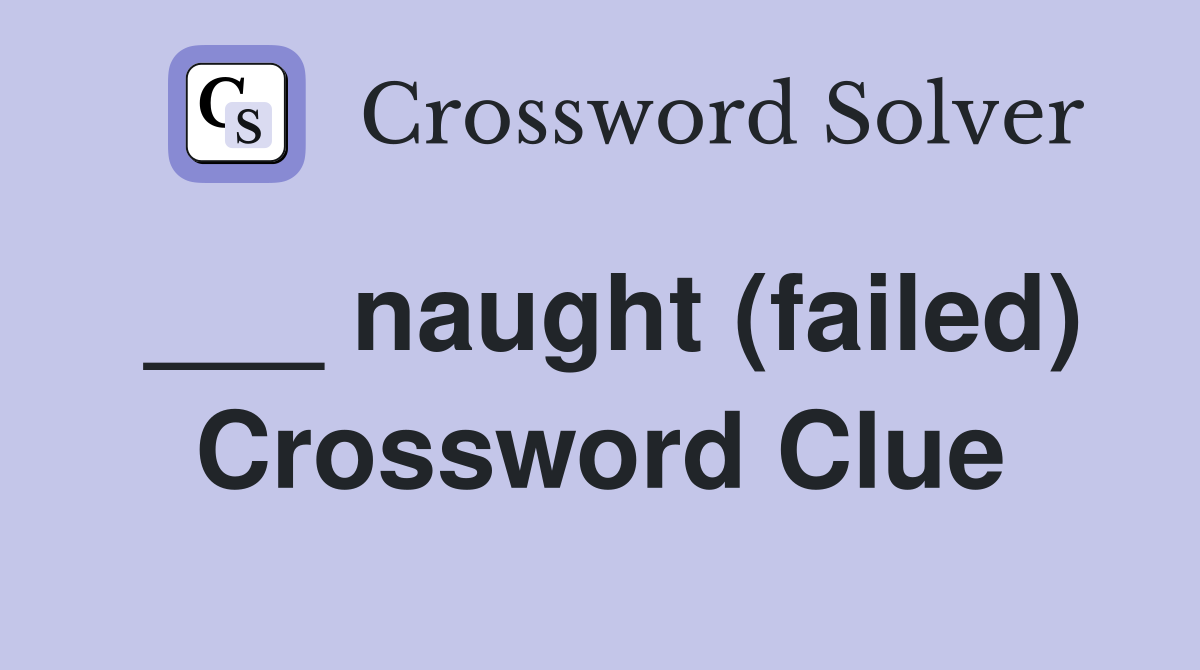 ___ naught (failed) Crossword Clue