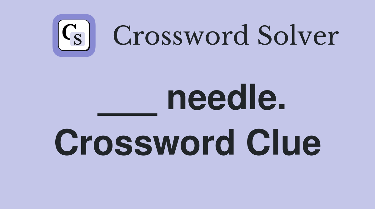 ___ needle. Crossword Clue