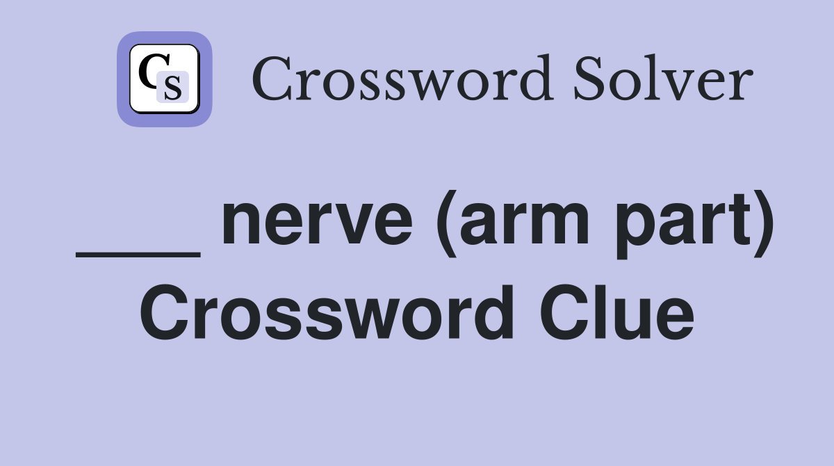 ___ nerve (arm part) Crossword Clue