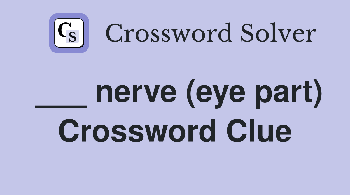 ___ nerve (eye part) Crossword Clue