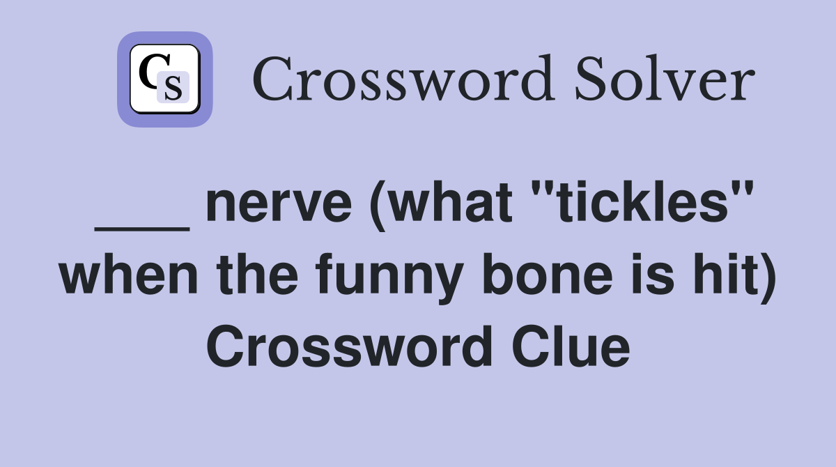 ___ nerve (what "tickles" when the funny bone is hit) Crossword Clue