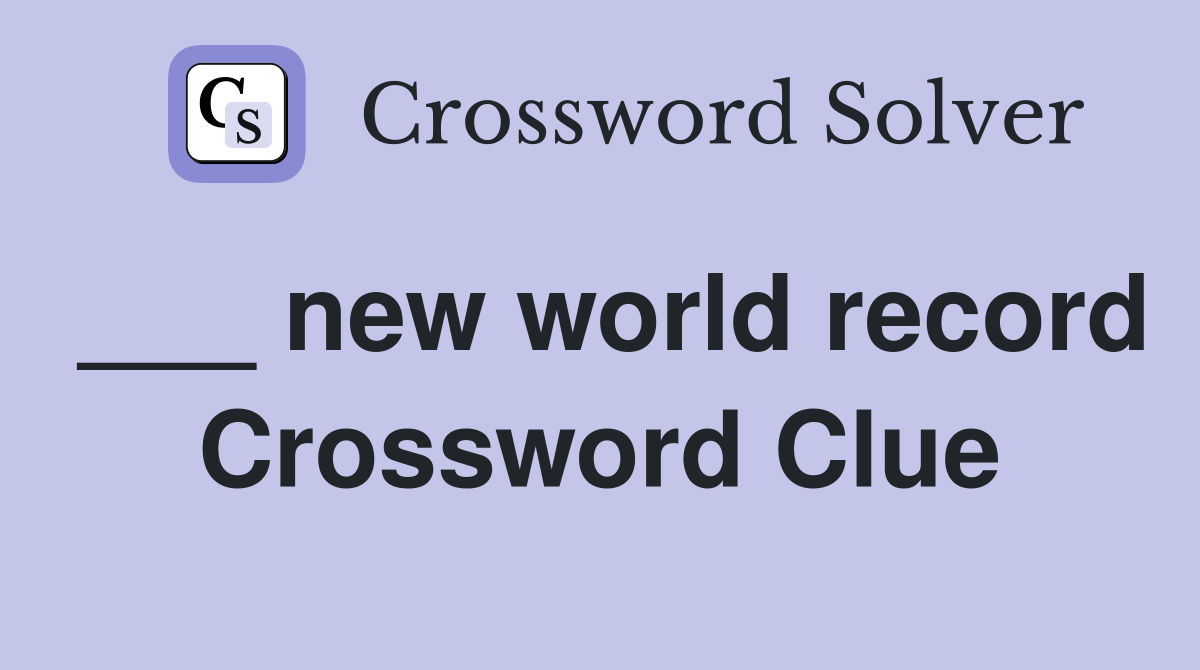 ___ new world record Crossword Clue