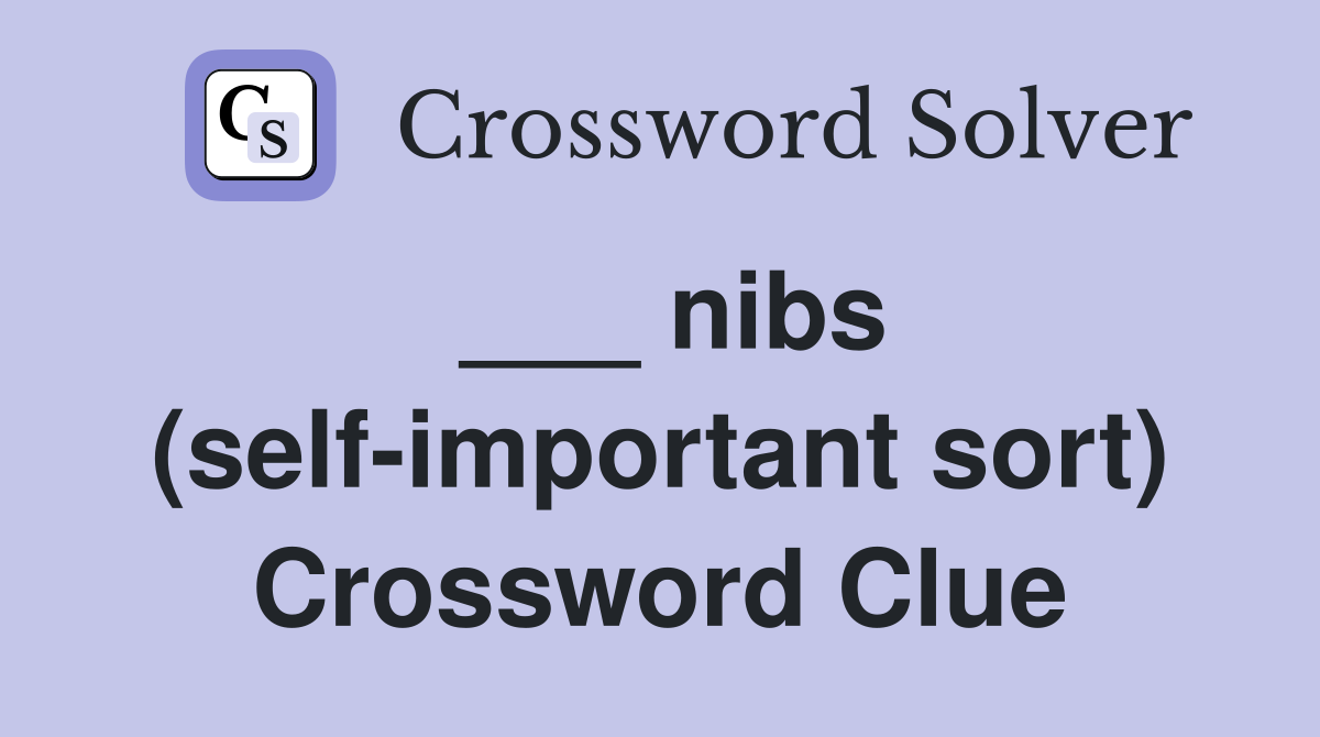 ___ nibs (self-important sort) Crossword Clue