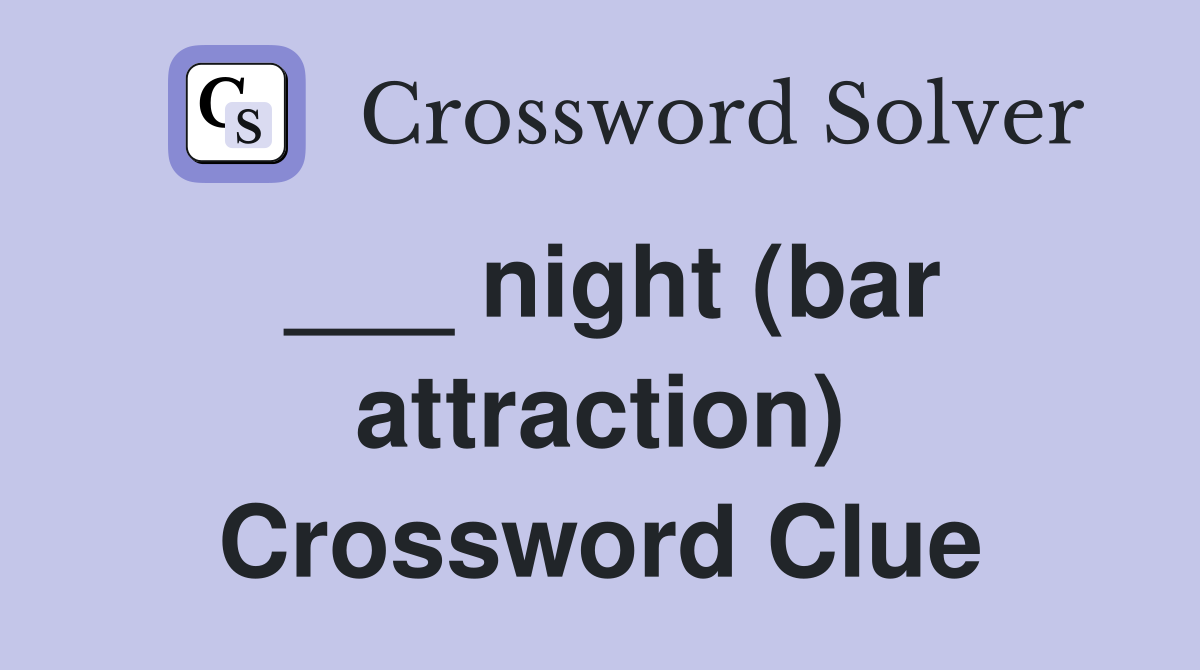 ___ night (bar attraction) Crossword Clue