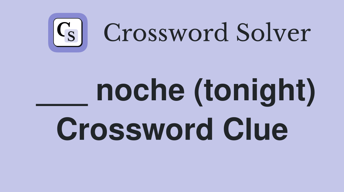 noche (tonight) - Crossword Clue Answers - Crossword Solver