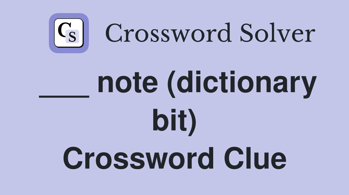 ___ note (dictionary bit) Crossword Clue