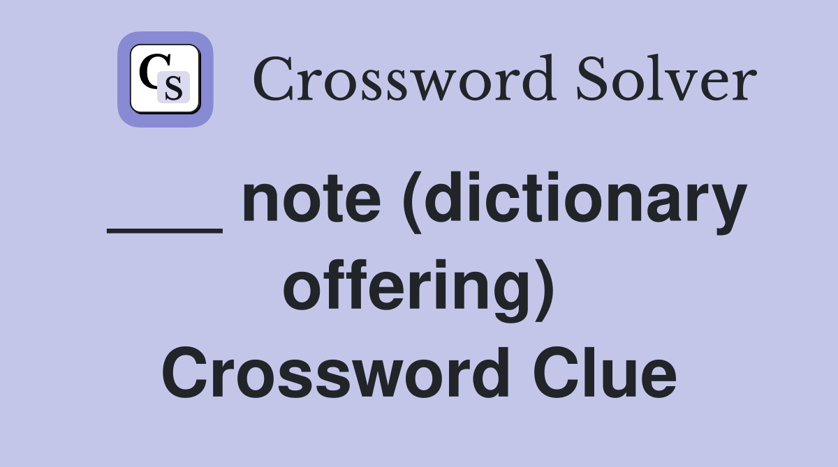 ___ note (dictionary offering) Crossword Clue