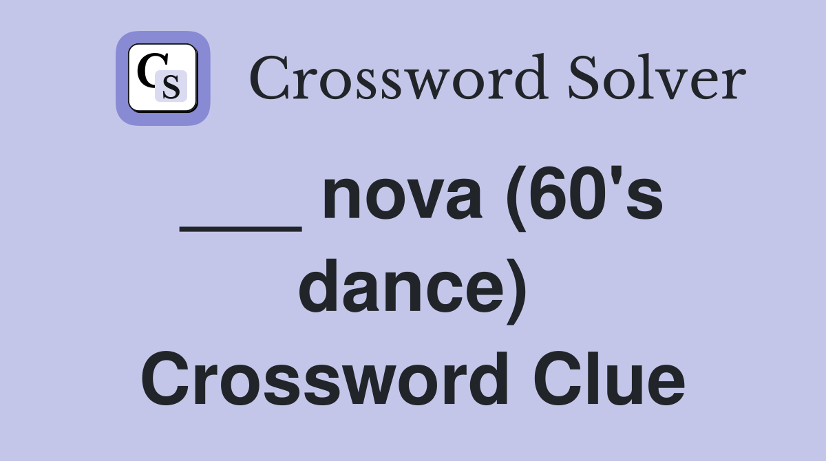 ___ nova (60's dance) Crossword Clue