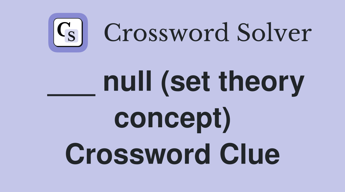 ___ null (set theory concept) Crossword Clue
