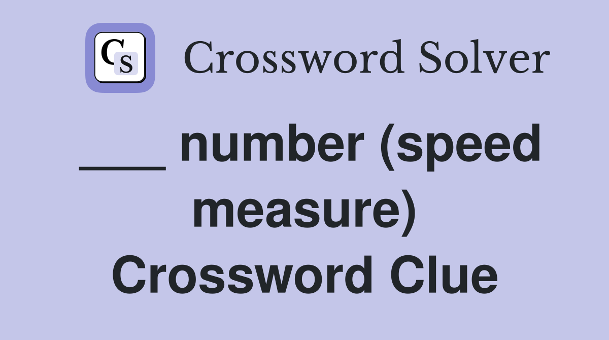 ___ number (speed measure) Crossword Clue