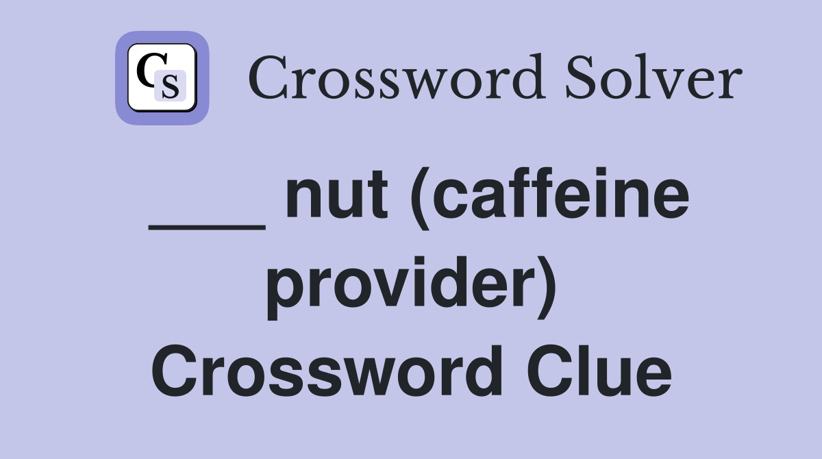 ___ nut (caffeine provider) Crossword Clue