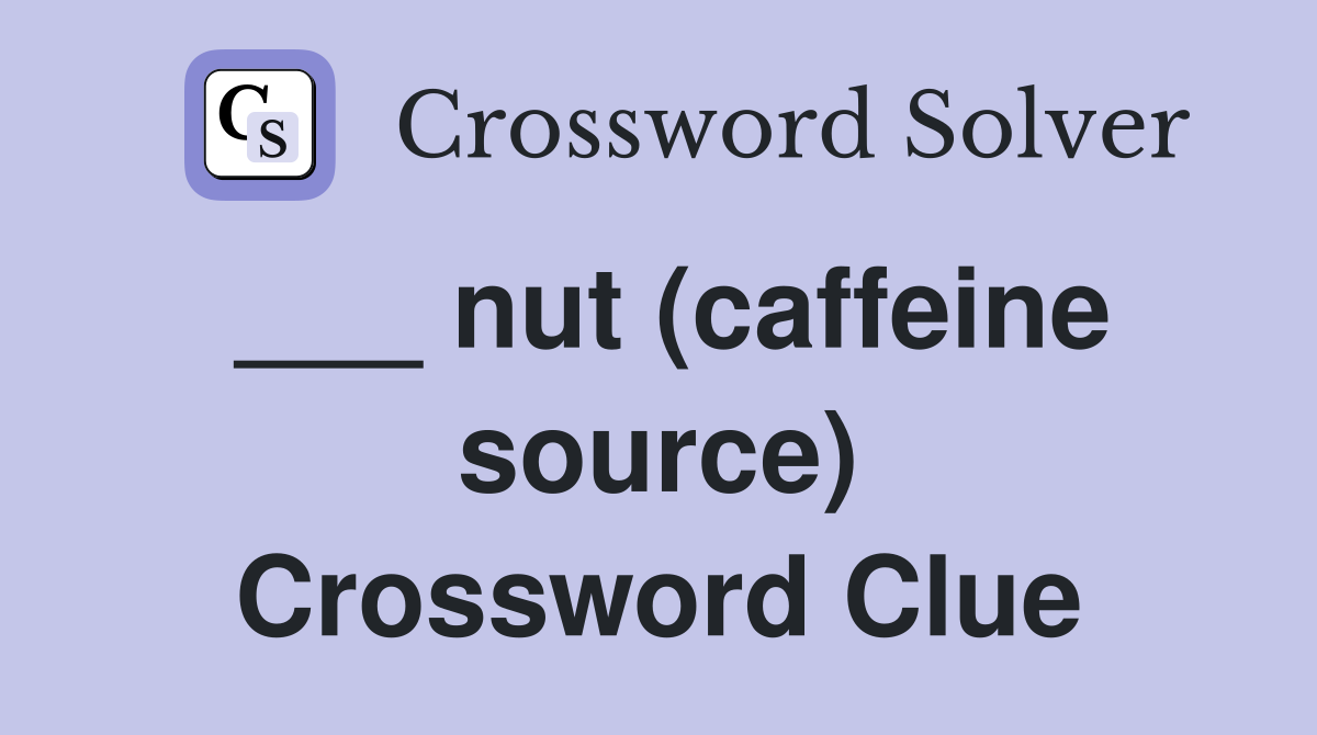 ___ nut (caffeine source) Crossword Clue