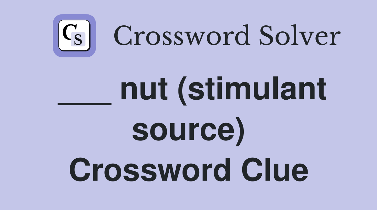 ___ nut (stimulant source) Crossword Clue