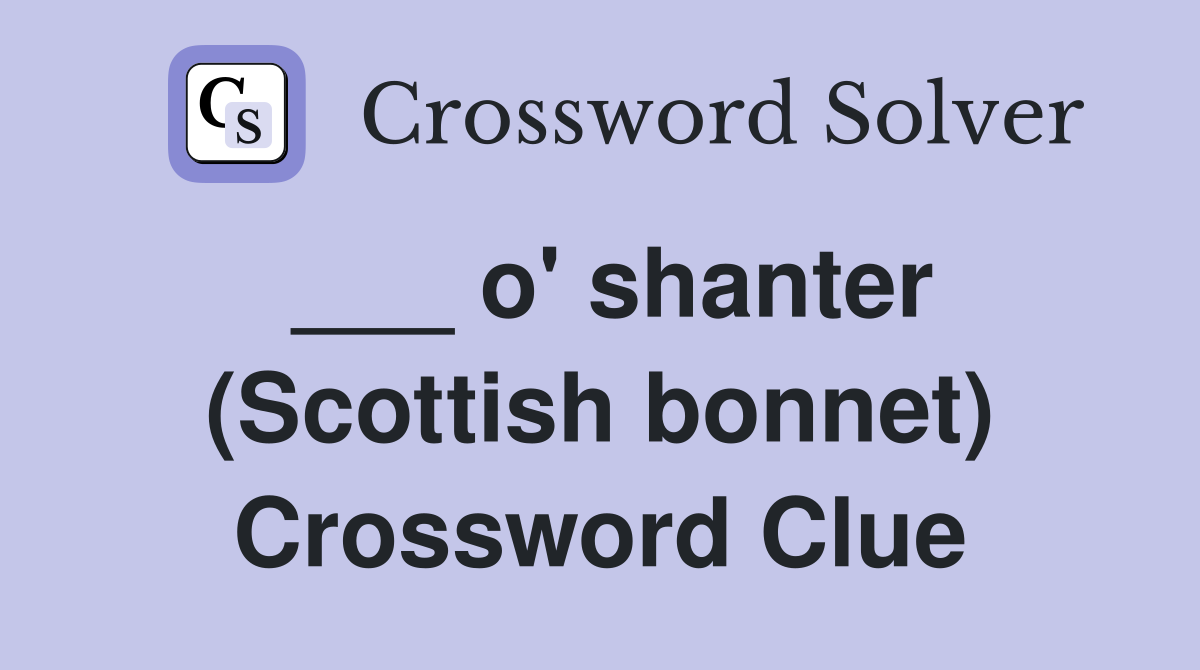 ___ o' shanter (Scottish bonnet) Crossword Clue