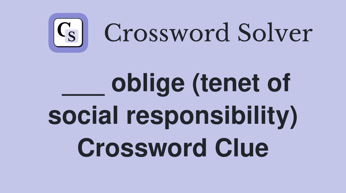 ___ oblige (tenet of social responsibility) Crossword Clue