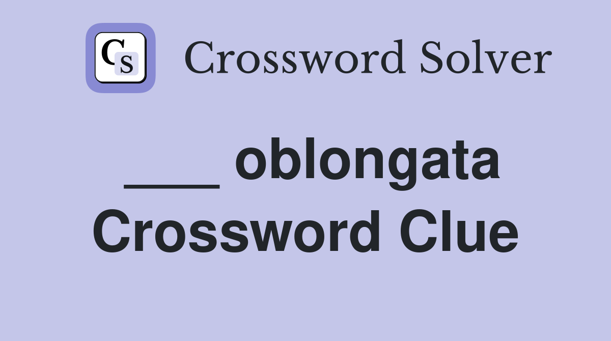 ___ oblongata Crossword Clue