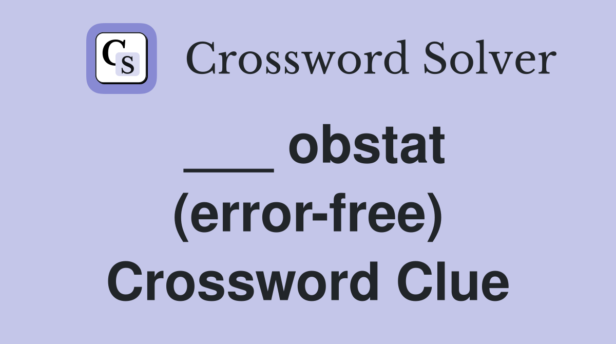 ___ obstat (error-free) Crossword Clue