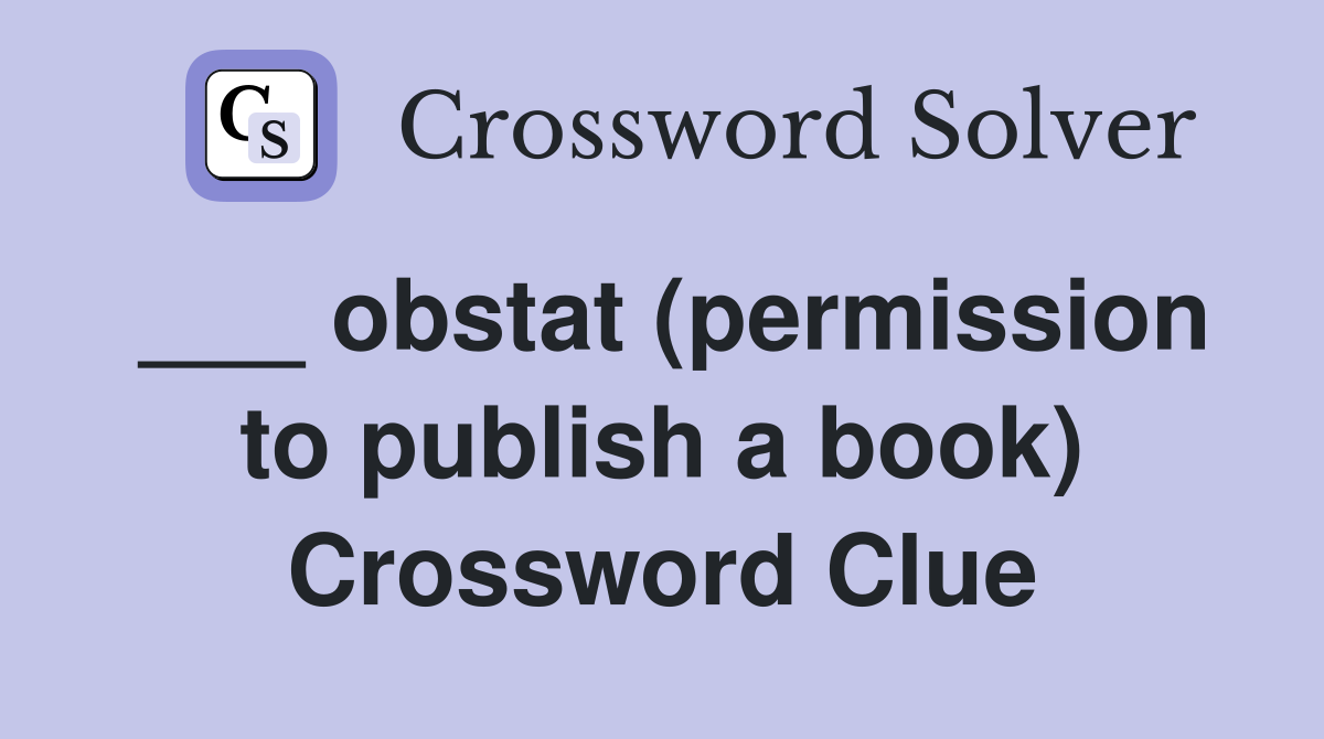 ___ obstat (permission to publish a book) Crossword Clue