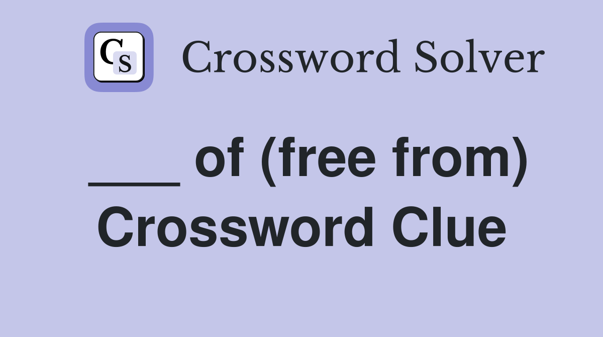 ___ of (free from) Crossword Clue