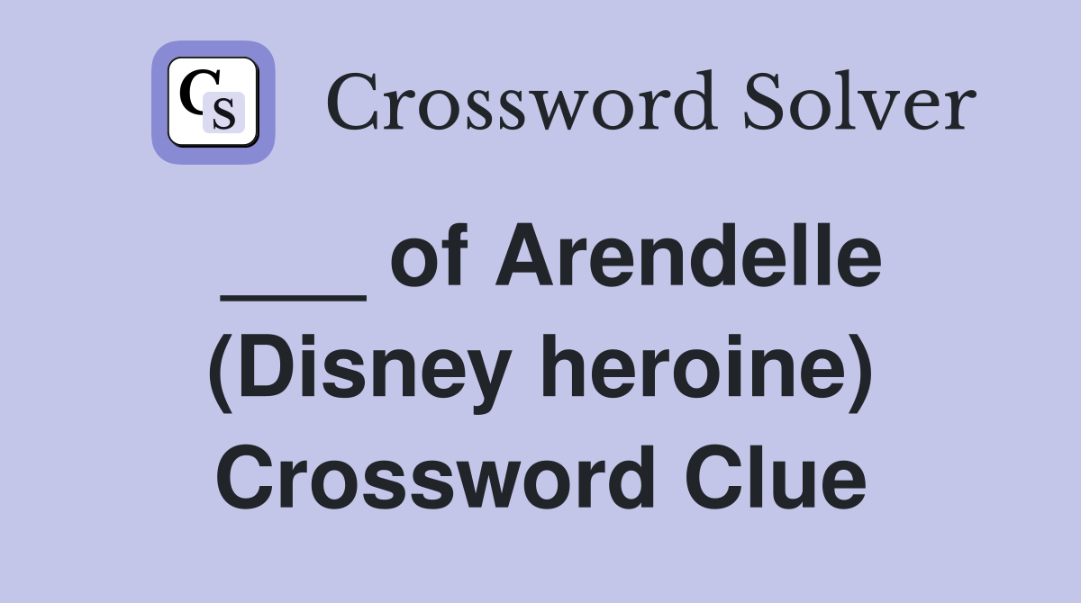 ___ of Arendelle (Disney heroine) Crossword Clue