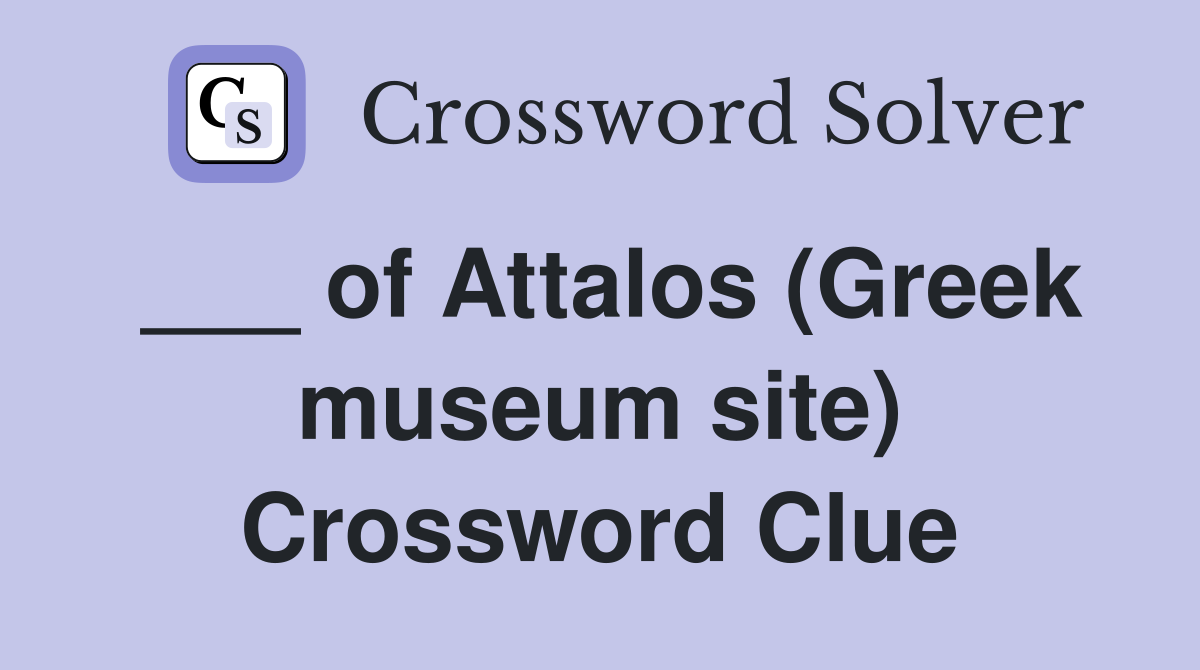___ of Attalos (Greek museum site) Crossword Clue
