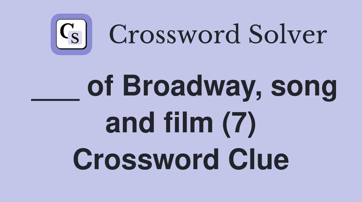 ___ of Broadway, song and film (7) Crossword Clue