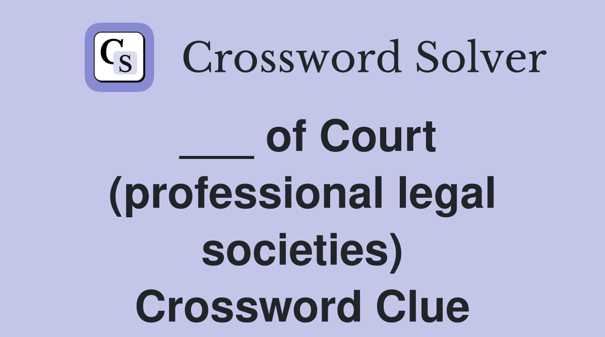 ___ of Court (professional legal societies) Crossword Clue