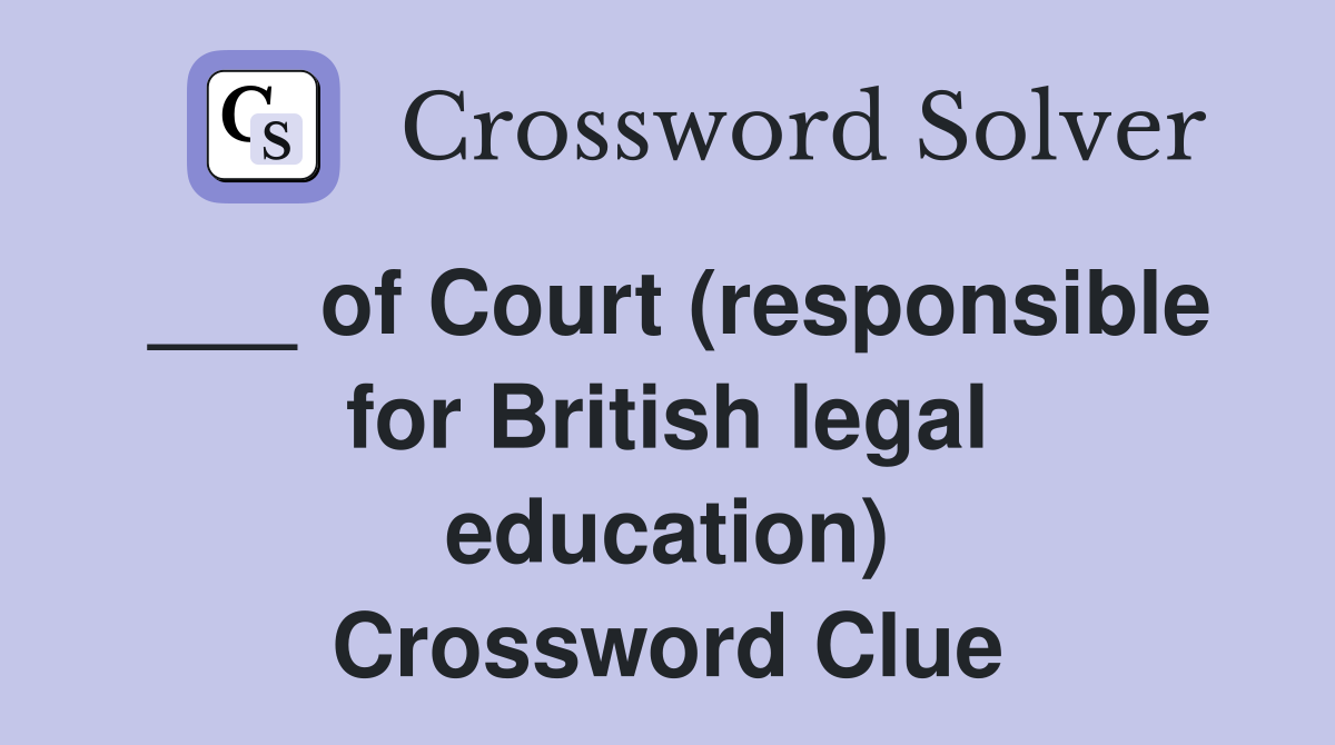 ___ of Court (responsible for British legal education) Crossword Clue
