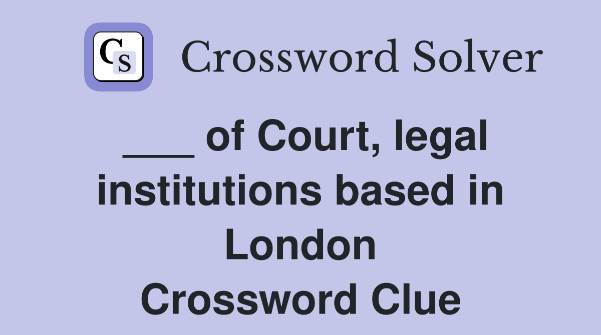 ___ of Court, legal institutions based in London Crossword Clue