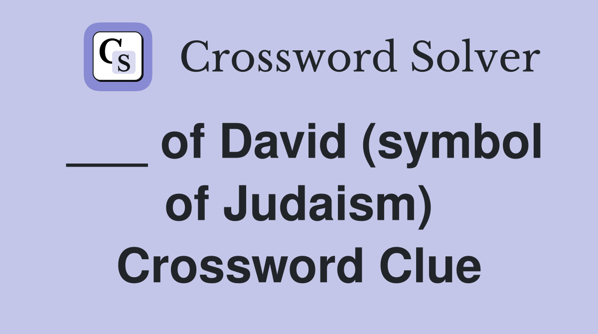 ___ of David (symbol of Judaism) Crossword Clue