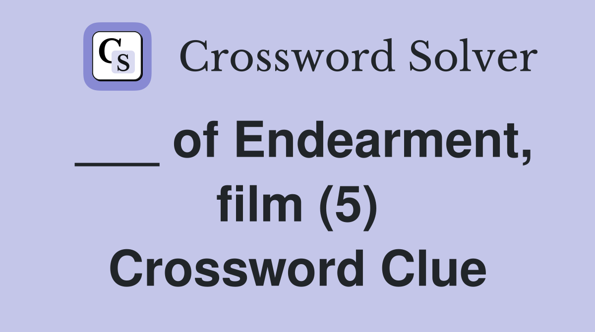 ___ of Endearment, film (5) Crossword Clue