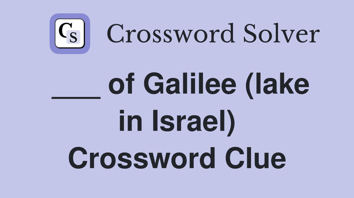 ___ of Galilee (lake in Israel) Crossword Clue