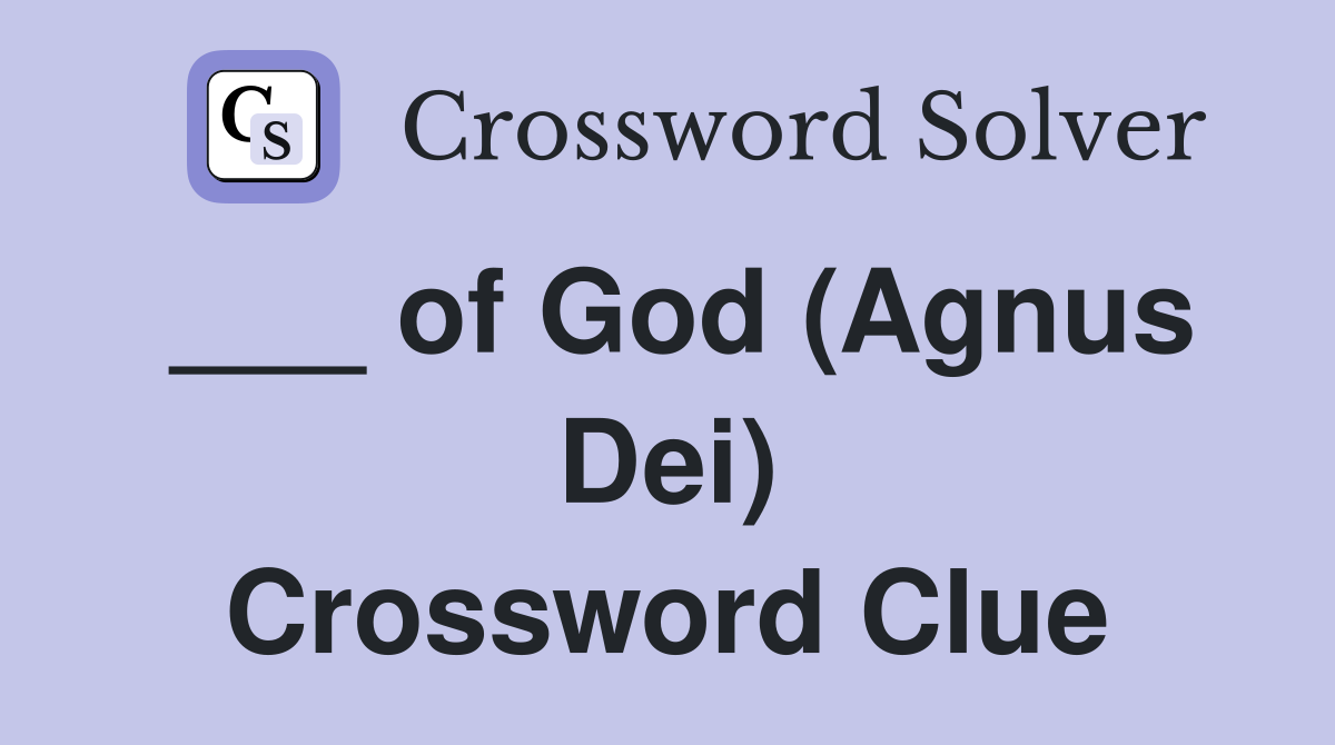 ___ of God (Agnus Dei) Crossword Clue