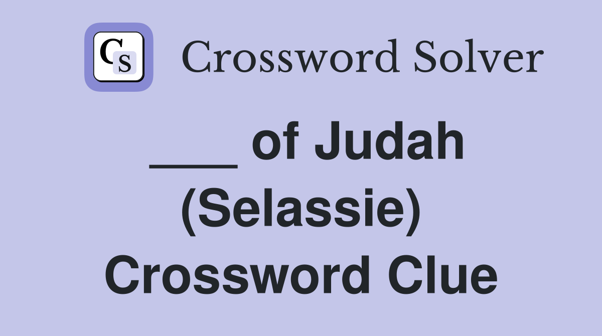 ___ of Judah (Selassie) Crossword Clue