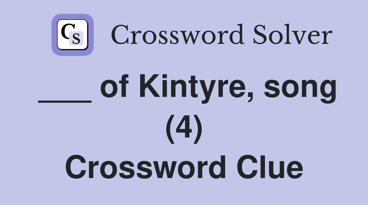 ___ of Kintyre, song (4) Crossword Clue