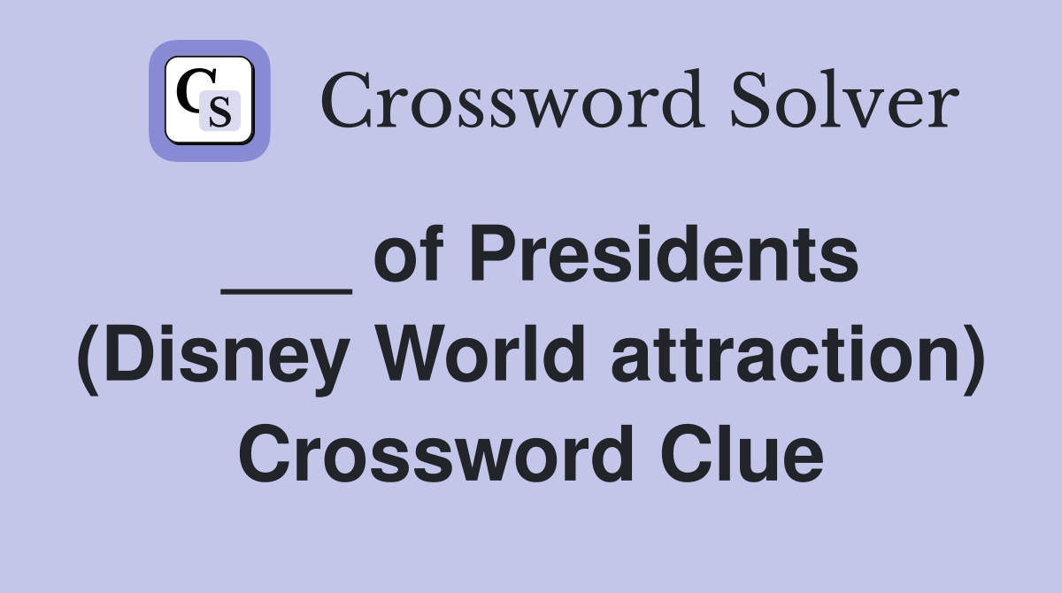 ___ of Presidents (Disney World attraction) Crossword Clue