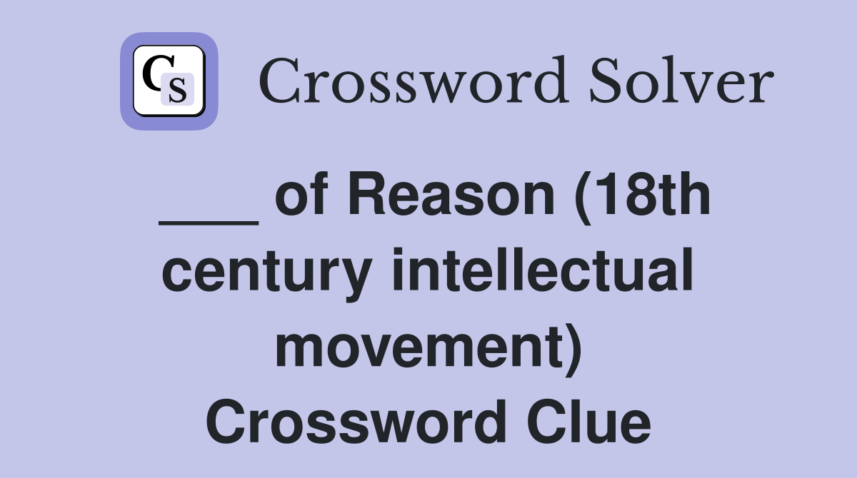 ___ of Reason (18th century intellectual movement) Crossword Clue