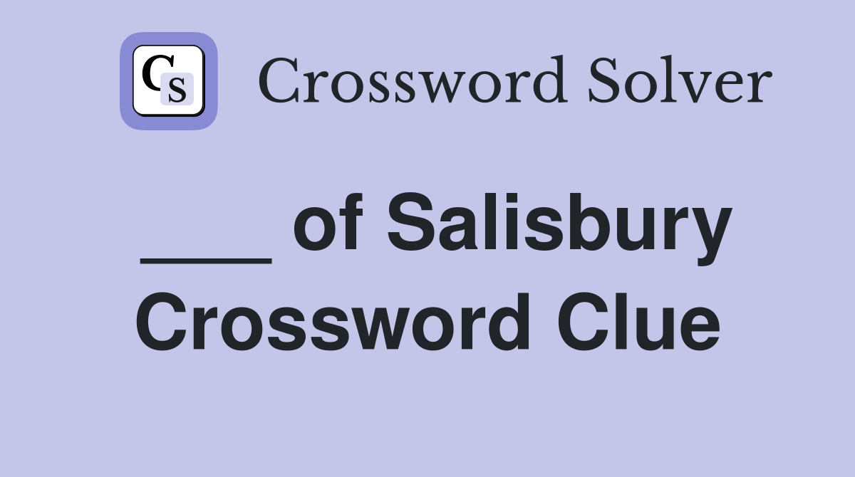 ___ of Salisbury Crossword Clue