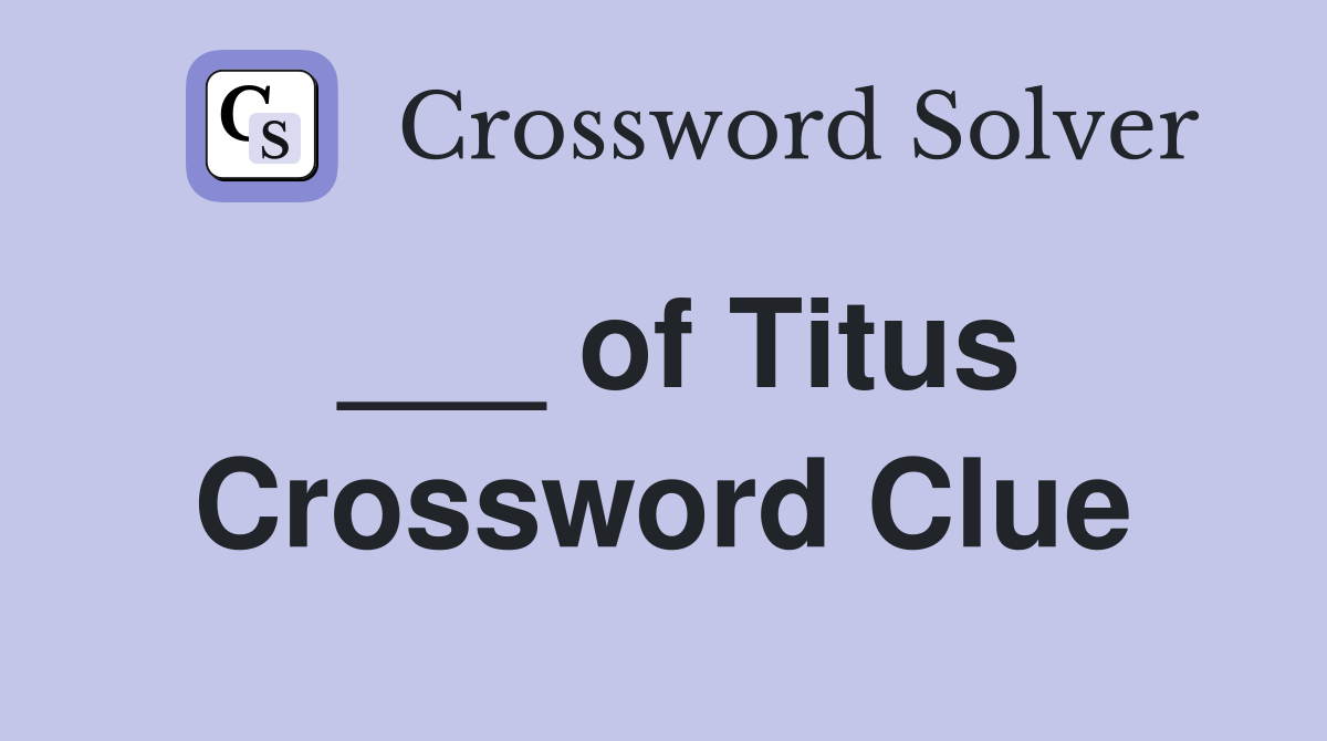 ___ of Titus Crossword Clue