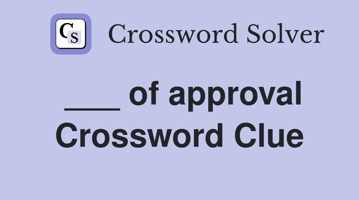 ___ of approval Crossword Clue